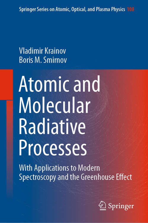 Book cover of Atomic and Molecular Radiative Processes: With Applications to Modern Spectroscopy and the Greenhouse Effect (1st ed. 2019) (Springer Series on Atomic, Optical, and Plasma Physics #108)