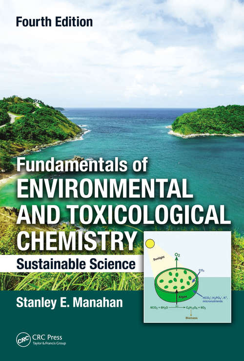 Book cover of Fundamentals of Environmental and Toxicological Chemistry: Sustainable Science, Fourth Edition