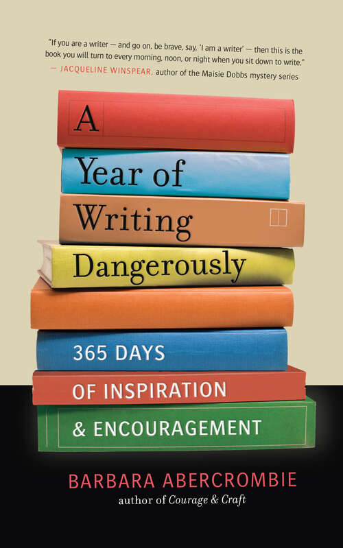 Book cover of A Year of Writing Dangerously: 365 Days of Inspiration and Encouragement