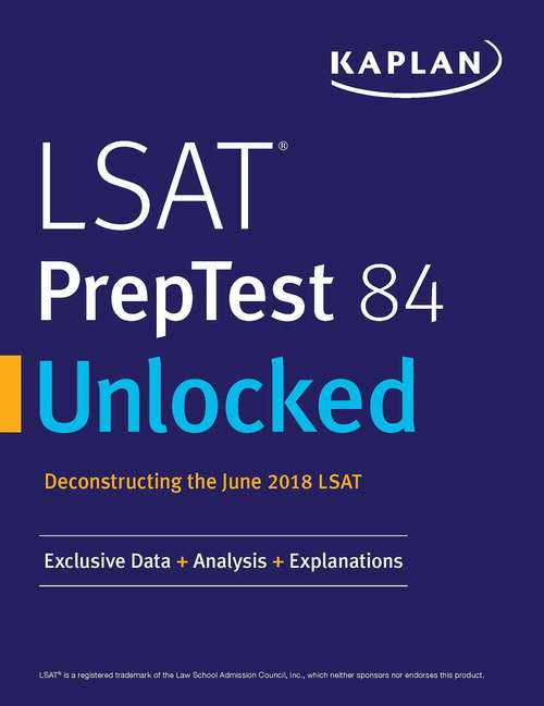 Book cover of LSAT PrepTest 84 Unlocked: Exclusive Data + Analysis + Explanations (Kaplan Test Prep)