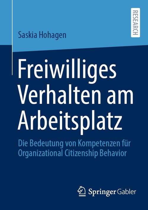 Book cover of Freiwilliges Verhalten am Arbeitsplatz: Die Bedeutung von Kompetenzen für Organizational Citizenship Behavior (1. Aufl. 2021)