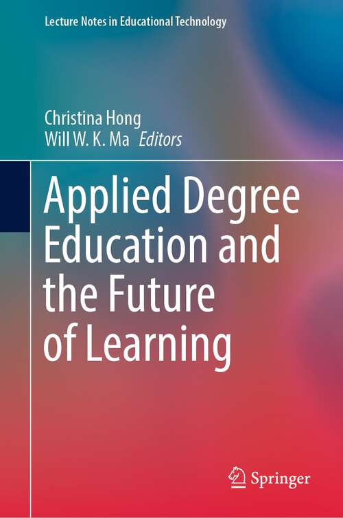 Book cover of Applied Degree Education and the Future of Learning (1st ed. 2022) (Lecture Notes in Educational Technology)