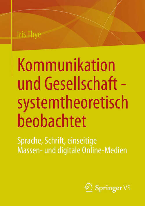 Book cover of Kommunikation und Gesellschaft - systemtheoretisch beobachtet: Sprache, Schrift, einseitige Massen- und digitale Online-Medien