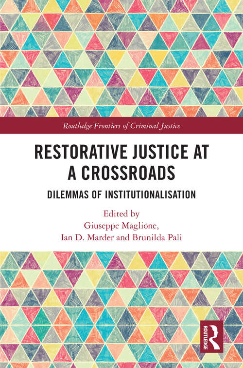 Book cover of Restorative Justice at a Crossroads: Dilemmas of Institutionalisation (Routledge Frontiers of Criminal Justice)