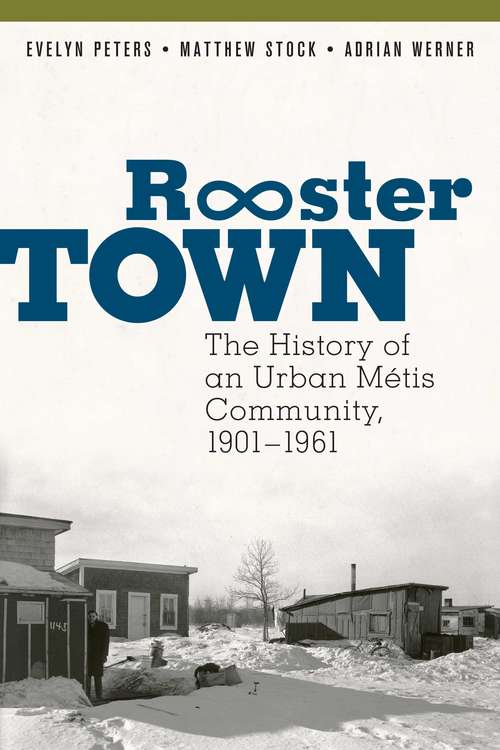 Book cover of Rooster Town: The History of an Urban Métis Community, 1901–1961