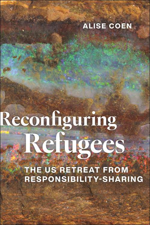 Book cover of Reconfiguring Refugees: The US Retreat from Responsibility-Sharing