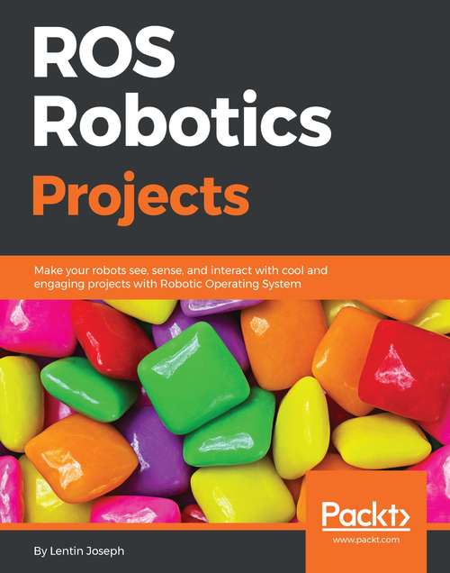 Book cover of ROS Robotics Projects
