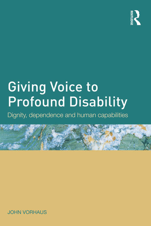 Book cover of Giving Voice to Profound Disability: Dignity, dependence and human capabilities