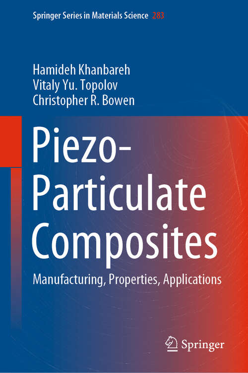 Book cover of Piezo-Particulate Composites: Manufacturing, Properties, Applications (1st ed. 2019) (Springer Series in Materials Science #283)