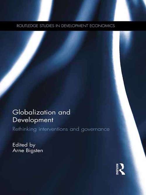 Book cover of Globalization and Development: Rethinking Interventions and Governance (Routledge Studies in Development Economics #102)