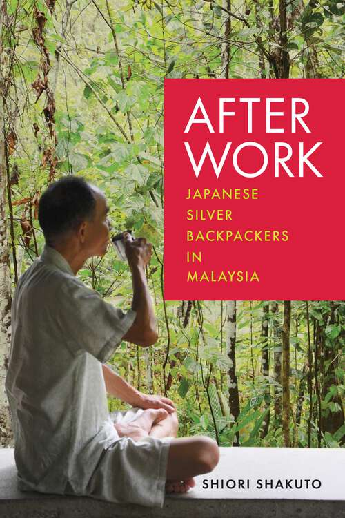 Book cover of After Work: Japanese Silver Backpackers in Malaysia