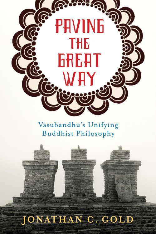 Book cover of Paving the Great Way: Vasubandhu's Unifying Buddhist Philosophy