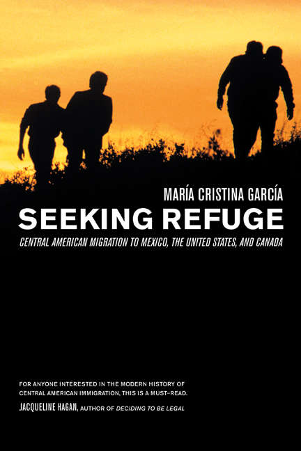 Book cover of Seeking Refuge: Central American Migration to Mexico, the United States, and Canada