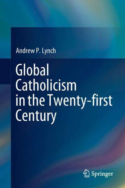 Book cover of Global Catholicism in the Twenty-first Century