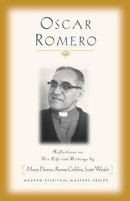 Book cover of Oscar Romero: Reflections on His Life and Writings (Modern Spiritual Masters Series)