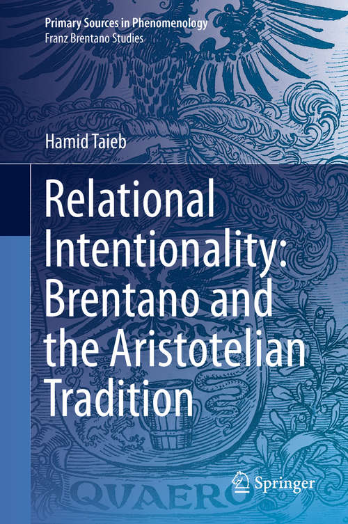 Book cover of Relational Intentionality: Brentano and the Aristotelian Tradition (1st ed. 2018) (Primary Sources in Phenomenology)