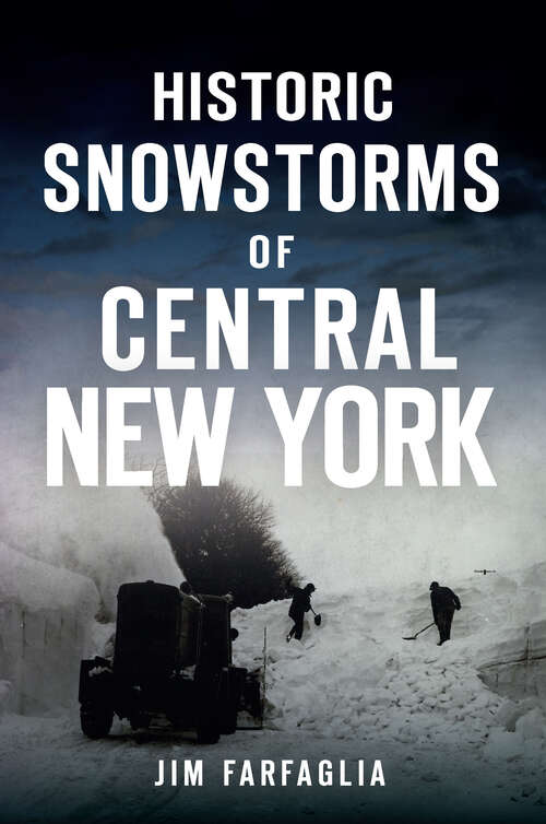 Book cover of Historic Snowstorms of Central New York (Disaster)