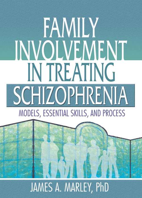 Book cover of Family Involvement in Treating Schizophrenia: Models, Essential Skills, and Process