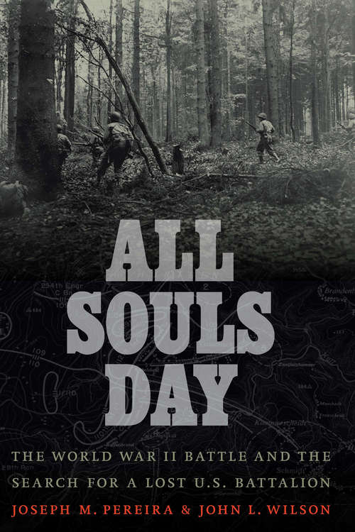 Book cover of All Souls Day: The World War II Battle and the Search for a Lost U.S. Battalion