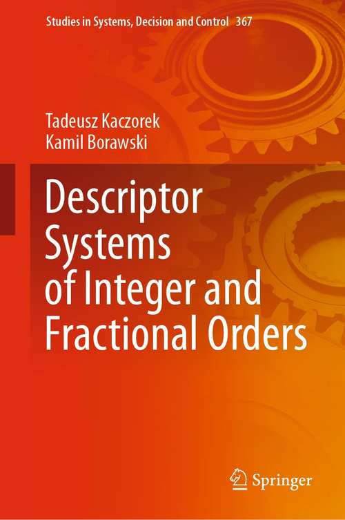 Book cover of Descriptor Systems of Integer and Fractional Orders (1st ed. 2021) (Studies in Systems, Decision and Control #367)