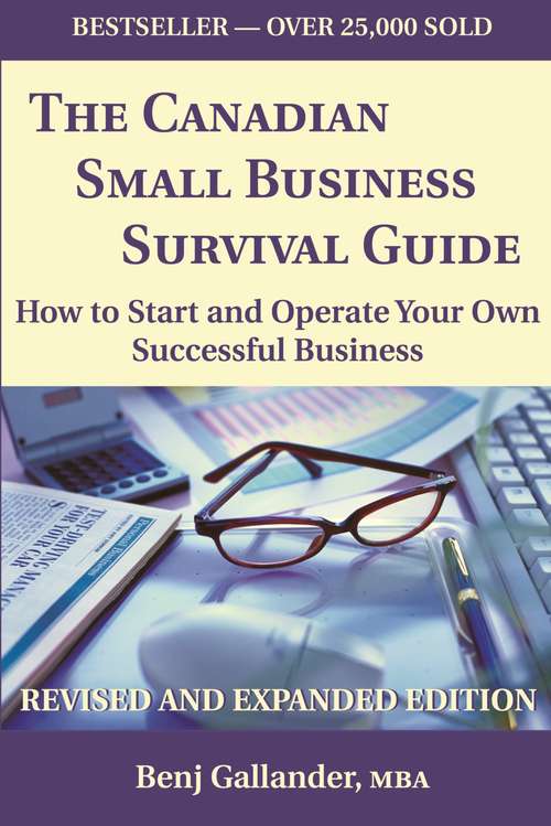 Book cover of The Canadian Small Business Survival Guide: How to Start and Operate Your Own Successful Business (Revised and Expanded Edition)
