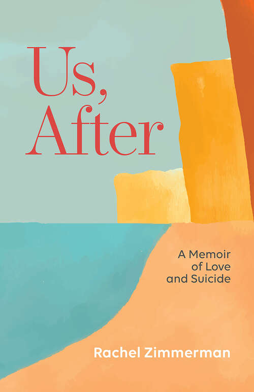 Book cover of Us, After: A Memoir of Love and Suicide