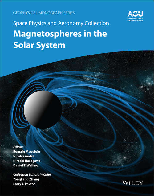 Book cover of Space Physics and Aeronomy, Magnetospheres in the Solar System (Volume 2) (Geophysical Monograph Series #259)