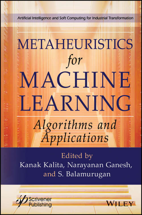 Book cover of Metaheuristics for Machine Learning: Algorithms and Applications (Artificial Intelligence and Soft Computing for Industrial Transformation)