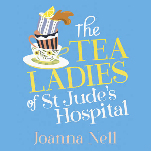 Book cover of The Tea Ladies of St Jude's Hospital: The uplifting and poignant story you need in 2022