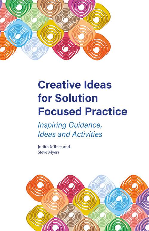 Book cover of Creative Ideas for Solution Focused Practice: Inspiring Guidance, Ideas and Activities