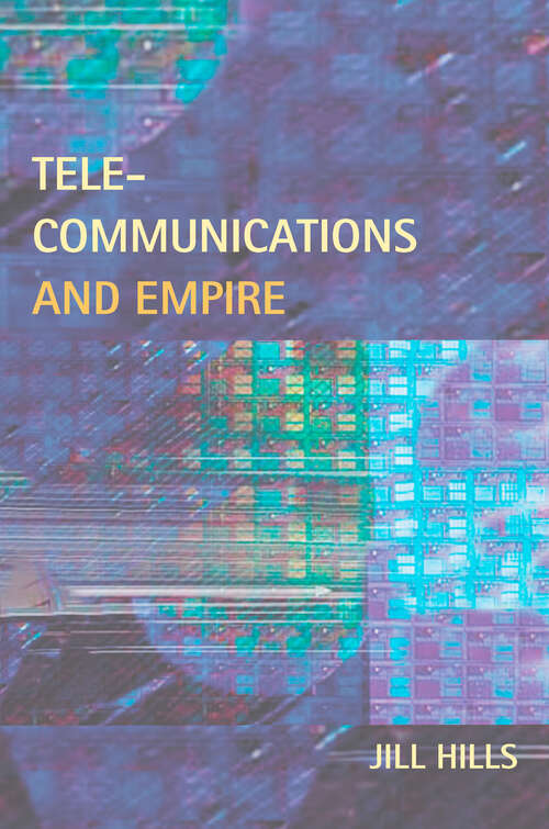 Book cover of Telecommunications and Empire (The History of Media and Communication)