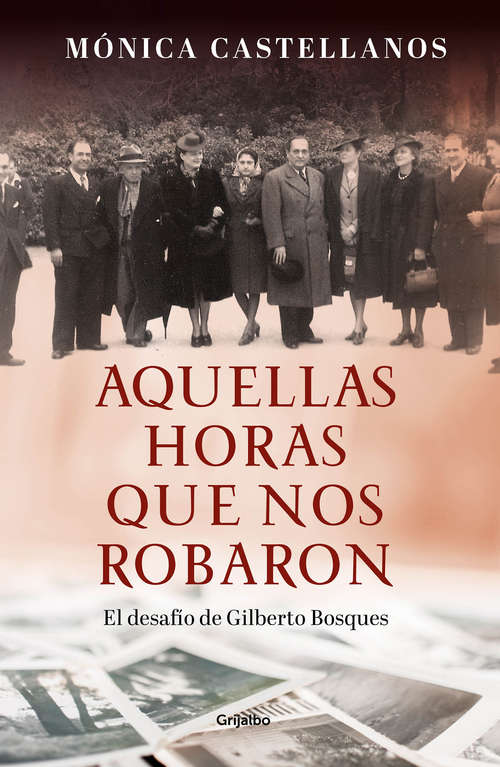 Book cover of Aquellas horas que nos robaron: El desafío de Gilberto Bosques