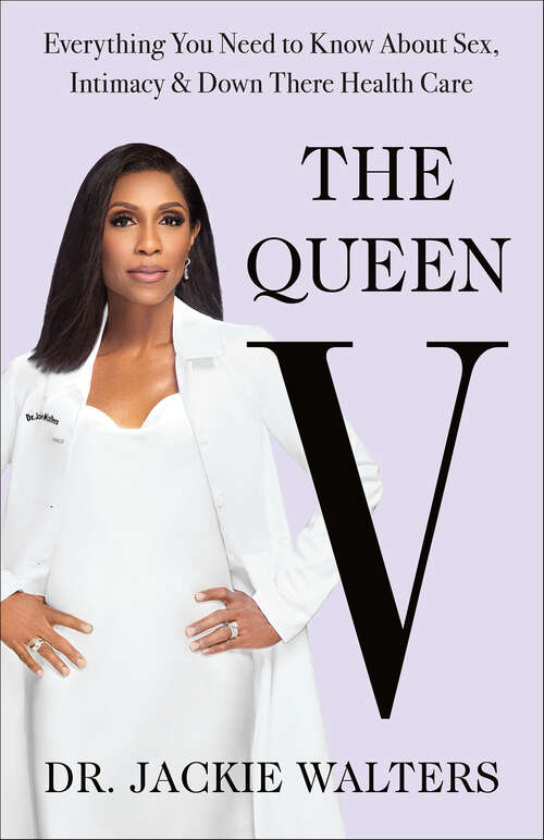 Book cover of The Queen V: Everything You Need to Know About Sex, Intimacy & Down There Health Care