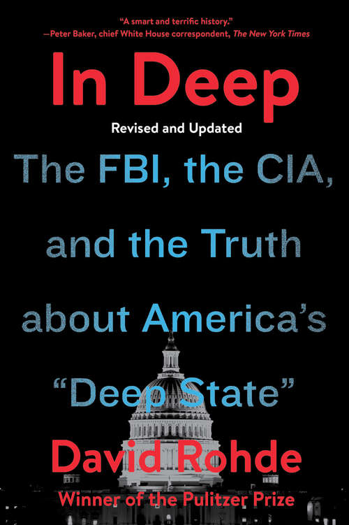 Book cover of In Deep: The FBI, The CIA, And The Truth About America's Deep State