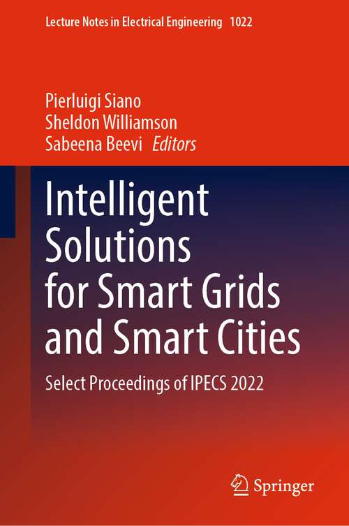 Book cover of Intelligent Solutions for Smart Grids and Smart Cities: Select Proceedings of IPECS 2022 (1st ed. 2023) (Lecture Notes in Electrical Engineering #1022)