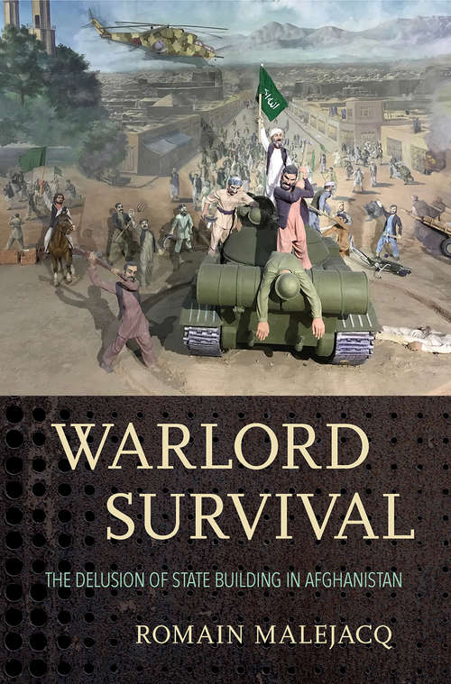 Book cover of Warlord Survival: The Delusion of State Building in Afghanistan