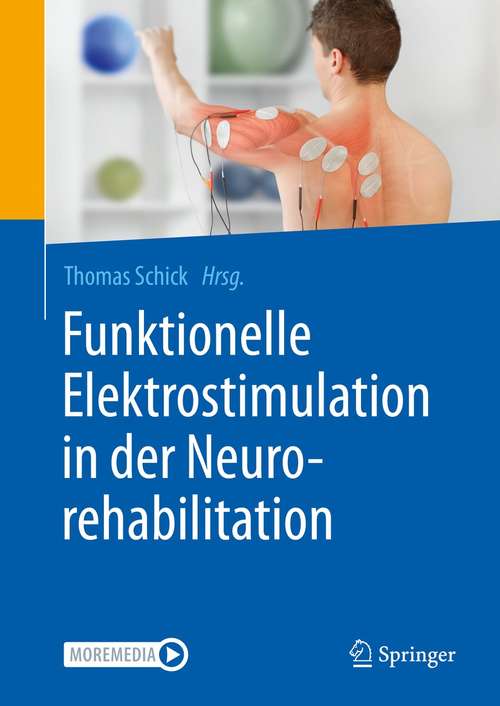 Book cover of Funktionelle Elektrostimulation in der Neurorehabilitation: Synergieeffekte von Therapie und Technologie (1. Aufl. 2021)
