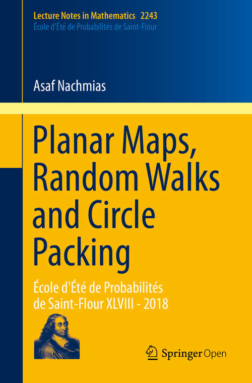 Book cover of Planar Maps, Random Walks and Circle Packing: École d'Été de Probabilités de Saint-Flour XLVIII - 2018 (1st ed. 2020) (Lecture Notes in Mathematics #2243)