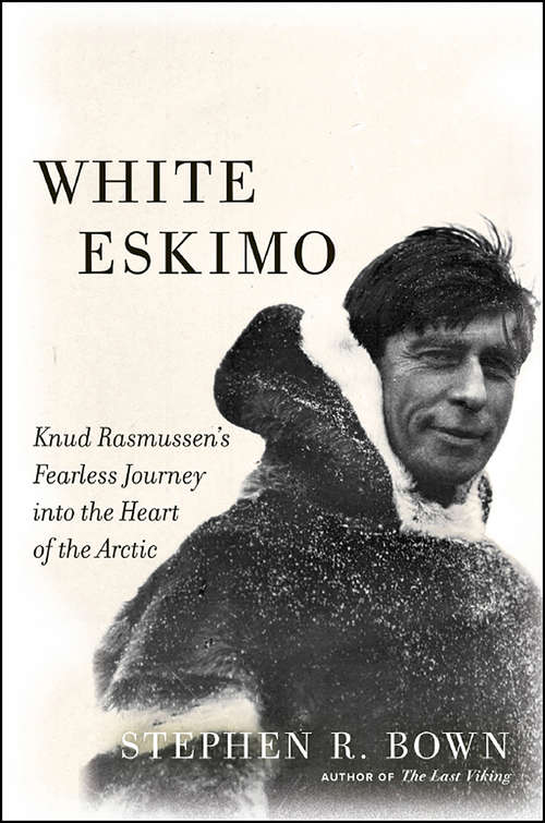 Book cover of White Eskimo: Knud Rasmussen's Fearless Journey Into The Heart Of The Arctic (A Merloyd Lawrence Book)