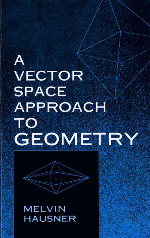 Book cover of A Vector Space Approach to Geometry (Dover Books on Mathematics)