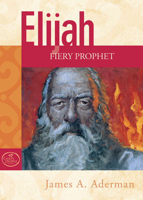 Book cover of Elijah: Fiery Prophet of God (God's People)