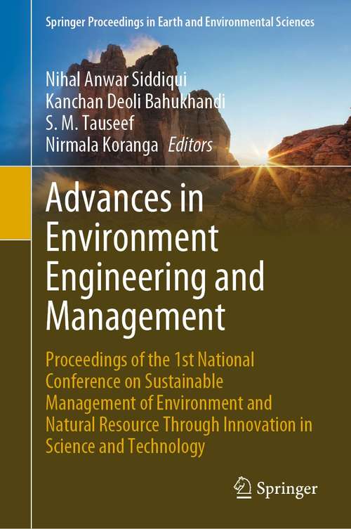 Book cover of Advances in Environment Engineering and Management: Proceedings of the 1st National Conference on Sustainable Management of Environment and Natural Resource Through  Innovation in Science and Technology (1st ed. 2021) (Springer Proceedings in Earth and Environmental Sciences)