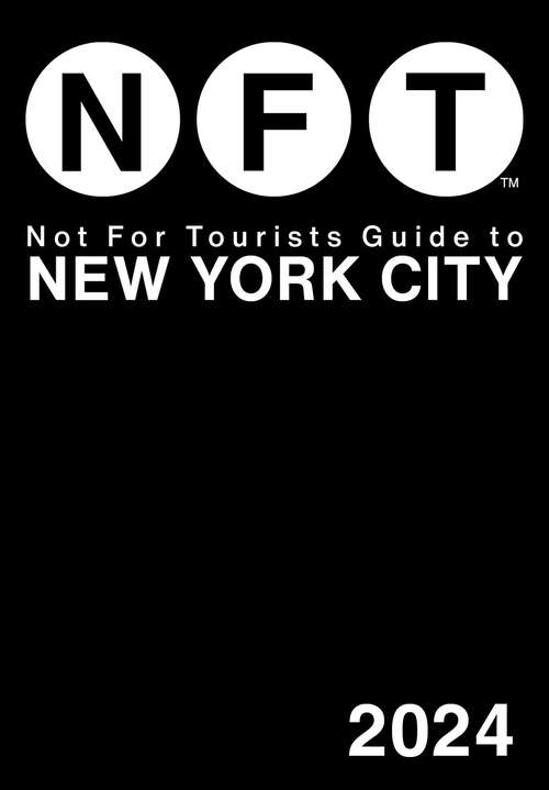 Book cover of Not For Tourists Guide to New York City 2024 (Not For Tourists)