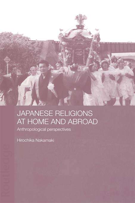 Book cover of Japanese Religions at Home and Abroad: Anthropological Perspectives