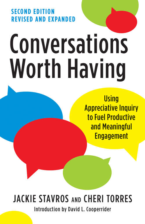 Book cover of Conversations Worth Having, Second Edition: Using Appreciative Inquiry to Fuel Productive and Meaningful Engagement (2)
