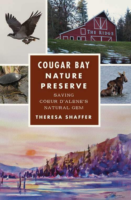 Book cover of Cougar Bay Nature Preserve: Saving Coeur d'Alene's Natural Gem (The History Press)