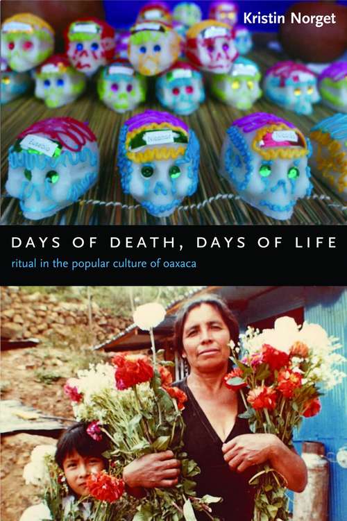 Book cover of Days of Death, Days of Life: Ritual in the Popular Culture of Oaxaca