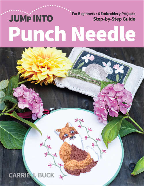 Book cover of Jump Into Punch Needle: For Beginners; 6 Embroidery Projects; Step-by-Step Guide