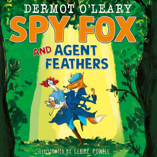 Book cover of Spy Fox and Agent Feathers: A laugh-out-loud action-adventure story from Dermot O'Leary