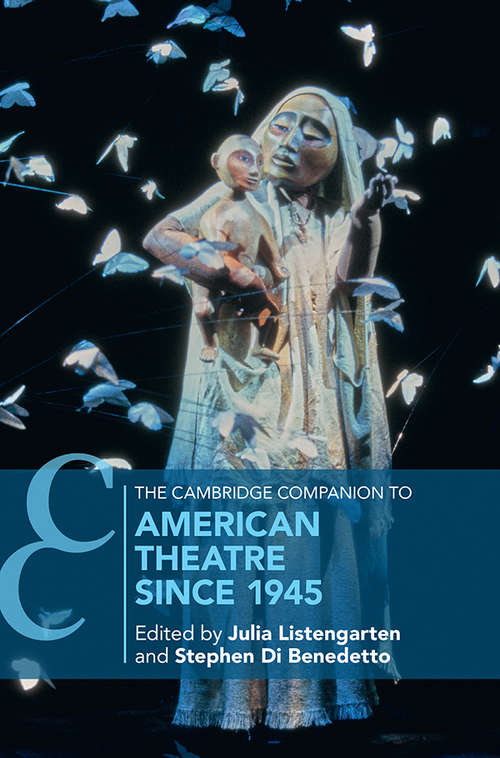 Book cover of The Cambridge Companion to American Theatre since 1945 (Cambridge Companions to Theatre and Performance)